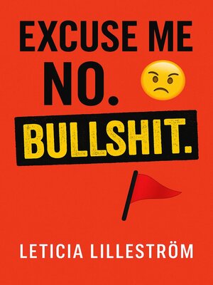 cover image of Excuse Me? No. BULLSHIT